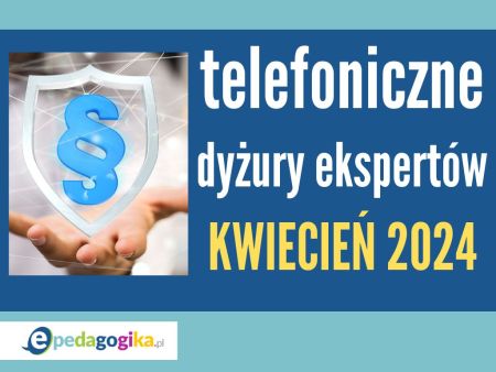   Telefoniczne dyżury ekspertów: kwiecień 2024