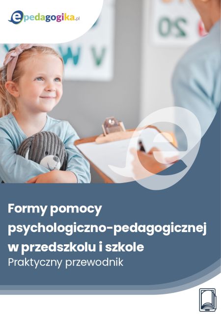  Formy pomocy psychologiczno-pedagogicznej w przedszkolu i szkole. Praktyczny przewodnik 